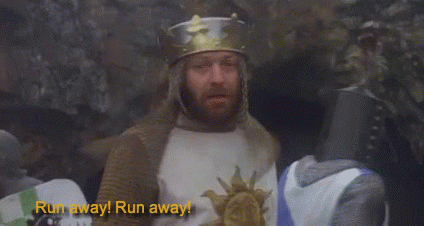 clip from Monty Python's Holy Grail. A group of knights scattering yelling run away